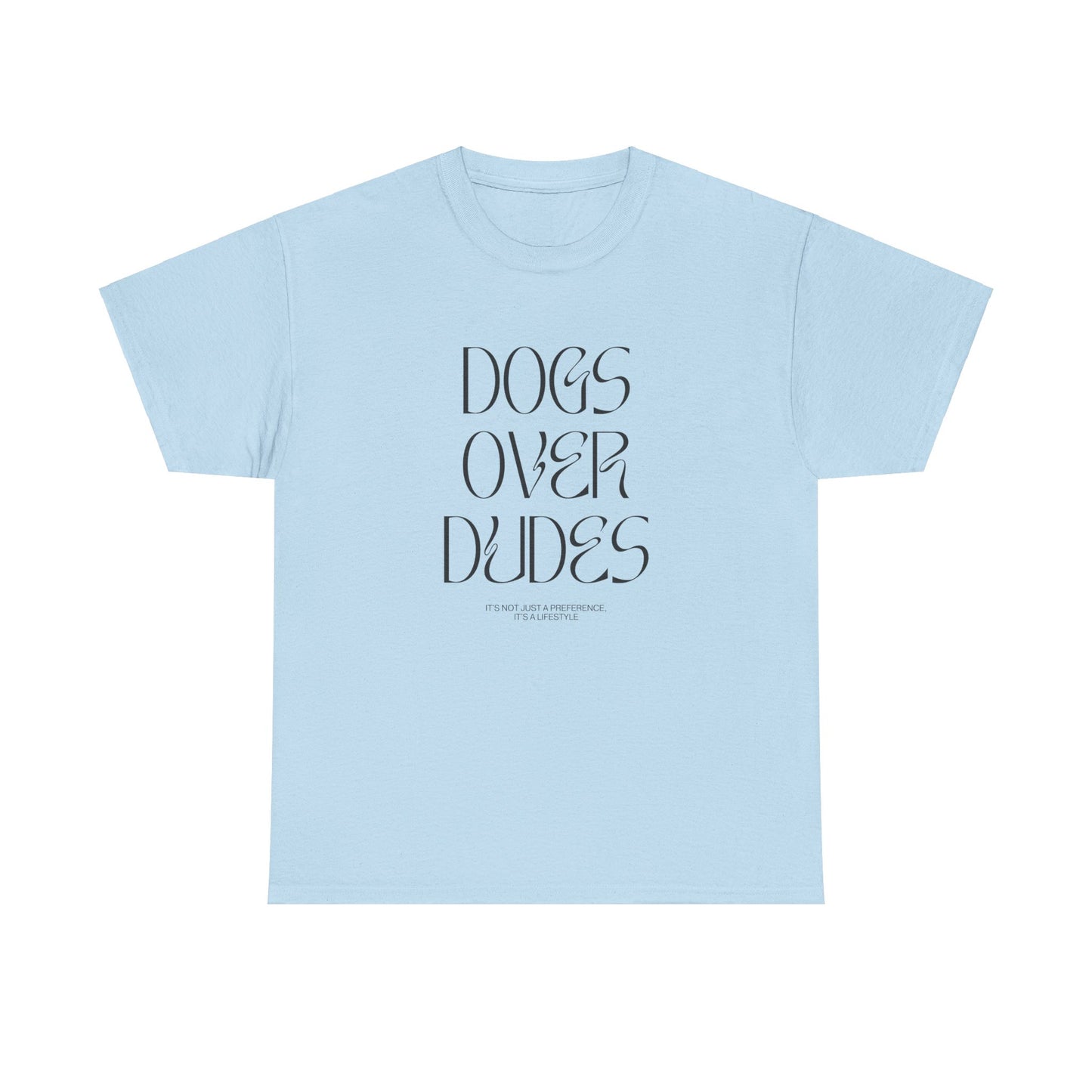 Dogs Over Dudes - Unisex Heavy Cotton Tee