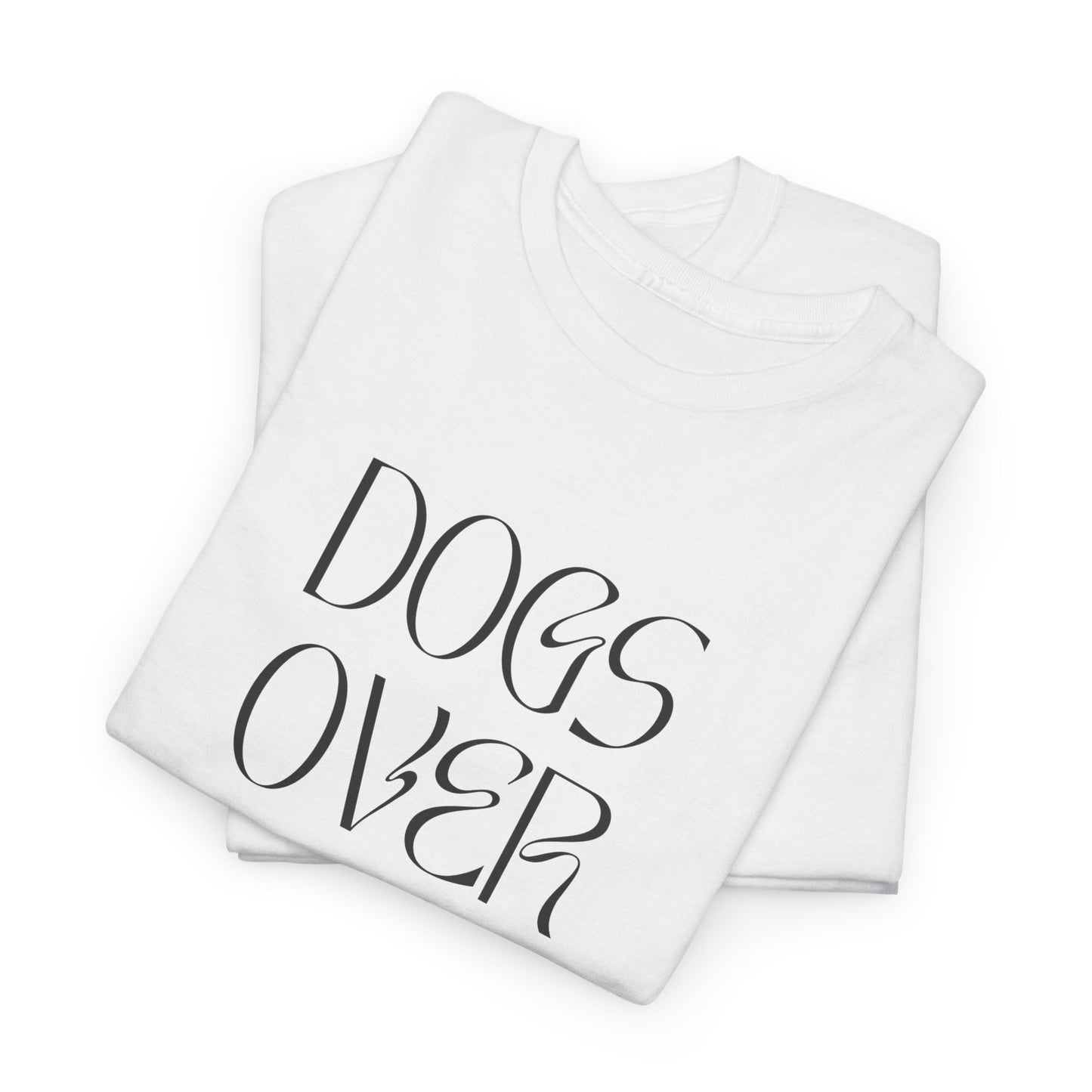 Dogs Over Dudes - Unisex Heavy Cotton Tee