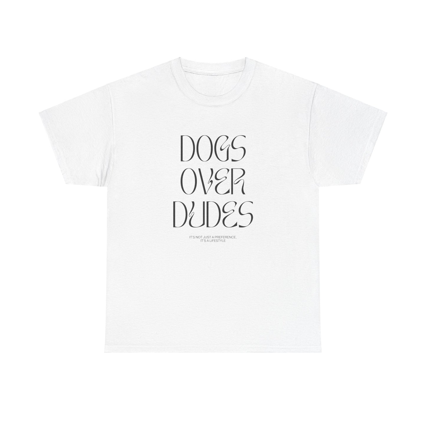 Dogs Over Dudes - Unisex Heavy Cotton Tee