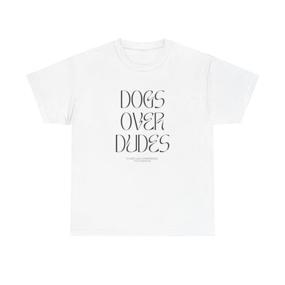 Dogs Over Dudes - Unisex Heavy Cotton Tee