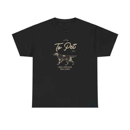 Live to Pet Dogs - Unisex Heavy Cotton Tee