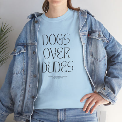 Dogs Over Dudes - Unisex Heavy Cotton Tee