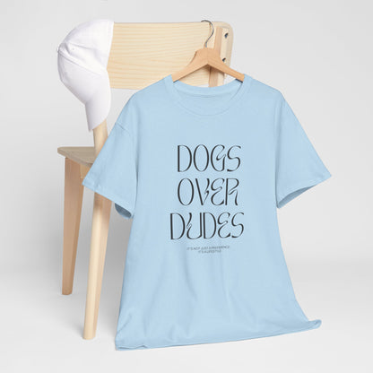 Dogs Over Dudes - Unisex Heavy Cotton Tee