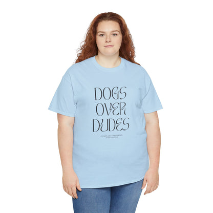 Dogs Over Dudes - Unisex Heavy Cotton Tee