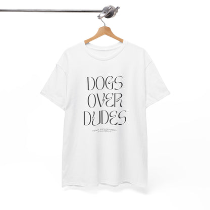 Dogs Over Dudes - Unisex Heavy Cotton Tee