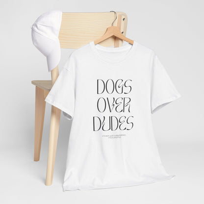 Dogs Over Dudes - Unisex Heavy Cotton Tee