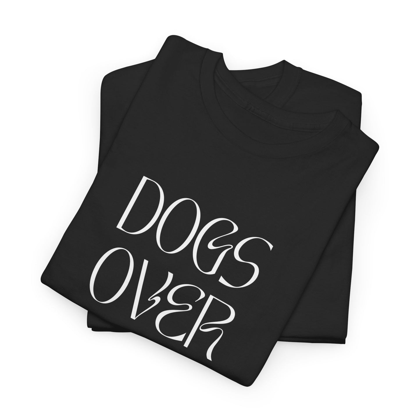 Dogs Over Dudes - Unisex Heavy Cotton Tee