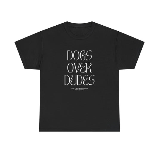 Dogs Over Dudes - Unisex Heavy Cotton Tee