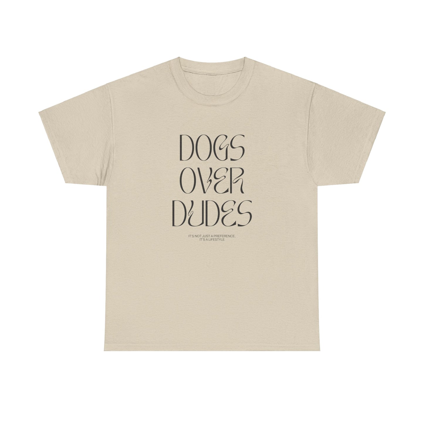 Dogs Over Dudes - Unisex Heavy Cotton Tee