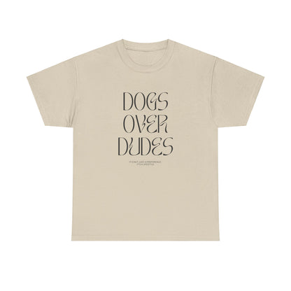 Dogs Over Dudes - Unisex Heavy Cotton Tee