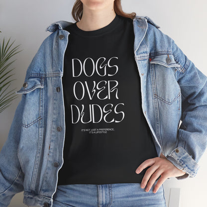 Dogs Over Dudes - Unisex Heavy Cotton Tee